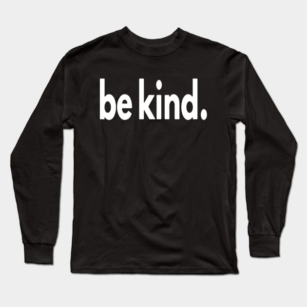 be kind tee Be a Good Human Long Sleeve T-Shirt by windupraditya6